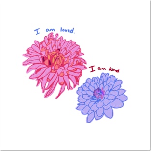 Self Love Dahlia Flowers “I am loved. I am kind.” Posters and Art